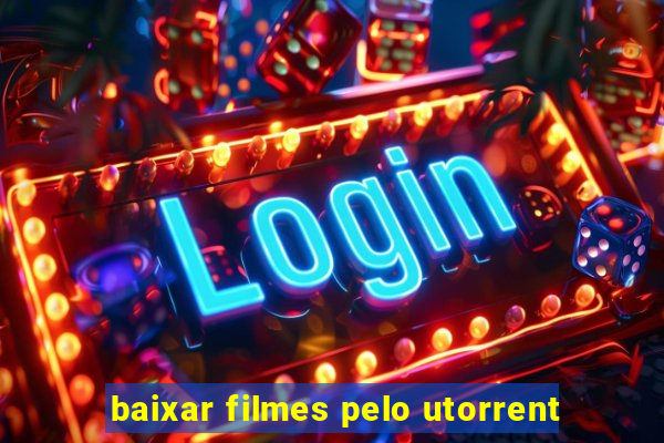 baixar filmes pelo utorrent